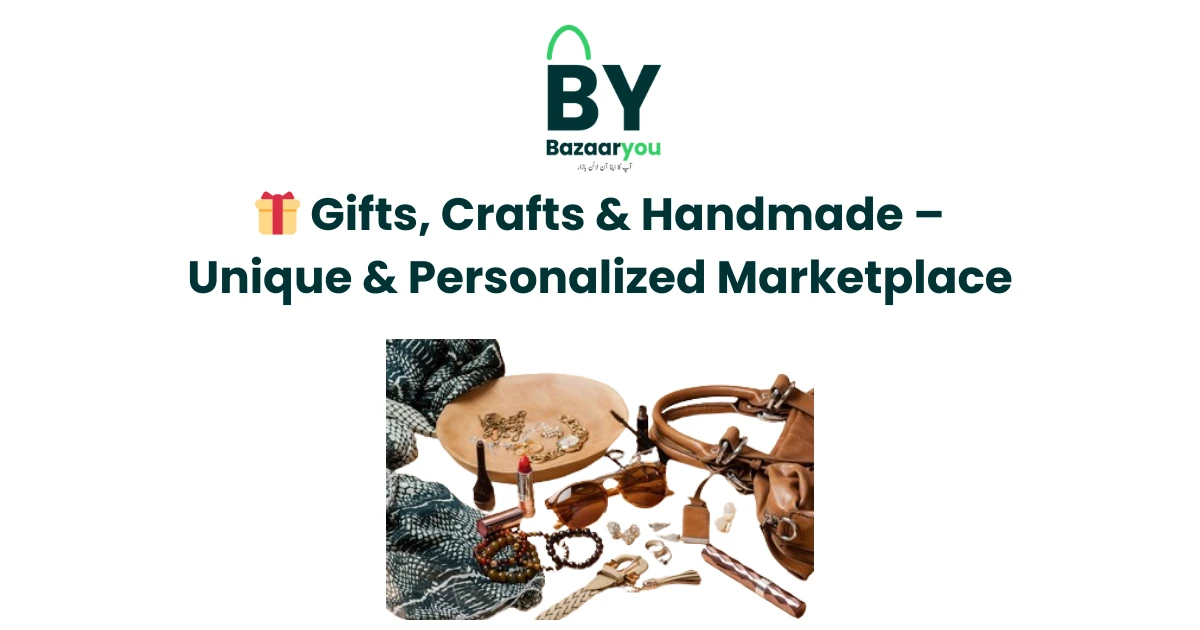 🎁 گفٹس، کرافٹس اور ہینڈ میڈ – منفرد اور ذاتی نوعیت کی مصنوعات